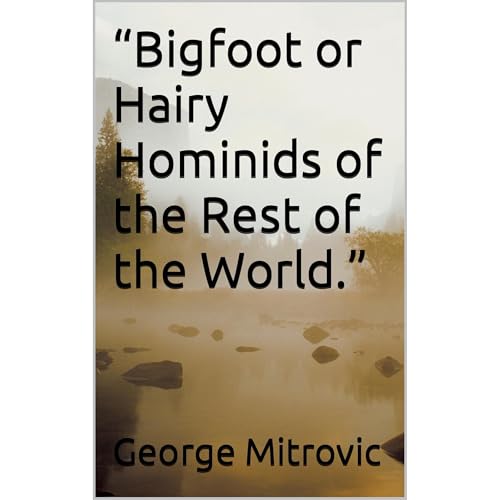 George Mitrovic presents &amp;ldquo;Bigfoot or Hairy Hominids of the Rest of the World.&amp;rdquo; episode artwork