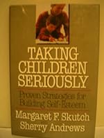 Taking children seriously: Proven strategies for building self-esteem 0849906520 Book Cover