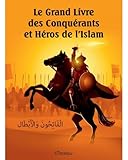  Le Grand Livre des Conquérants et Héros de l\'Islam