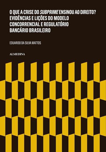 O que a crise do subprime ensinou ao direito? evidências e lições do modelo concorrencial e regulatório bancário brasileiro