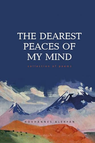The Dearest Peaces of My Mind: Collection of Poems