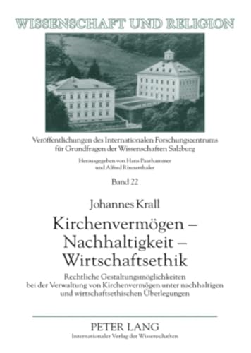 Preisvergleich Produktbild Kirchenvermögen Nachhaltigkeit Wirtschaftsethik: Rechtliche Gestaltungsmöglichkeiten bei der Verwaltung von Kirchenvermögen unter nachhaltigen und ... (Wissenschaft und Religion, Band 22)