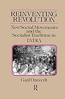 Reinventing Revolution: New Social Movements and the Socialist Tradition in India (Socialism & Social Movements) 0873327845 Book Cover