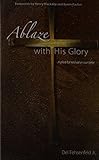  Ablaze With His Glory A plea for revival in our time by Del Fehsenfeld Jr. (2009-05-03)