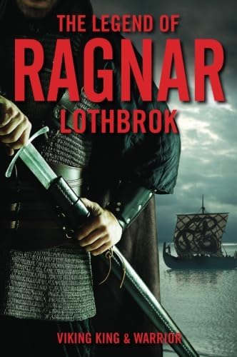Graymalkin Media The Legend of Ragnar Lodbrok: Viking King and Warrior