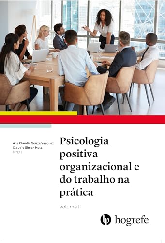 Psicologia positiva organizacional e do trabalho na prática:
