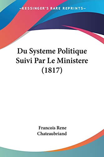 Du Systeme Politique Suivi Par Le Ministere (1817) (French Edition)