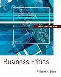 Business Ethics: A Textbook with Cases 8th edition by Shaw, William H. (2013) Paperback