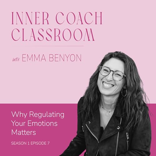 Why Regulating Your Emotions Matters, with Emma Benyon
