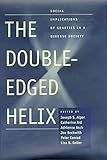 The Double-Edged Helix: Social Implications of Genetics in a Diverse Society (Bioethics)