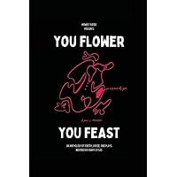 You Flower / You Feast