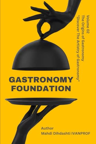 GASTRONOMY FOUNDATION - Volume 02: THE ORIGINS OF GASTRONOMY "Discover The Artistry of Gastronomy" image 2