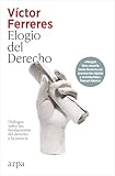 Elogio del Derecho: Diálogos sobre los fundamentos del Derecho y la justicia (Ensayo)