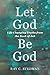 Let God Be God: Life-Changing Truths from the Book of Job