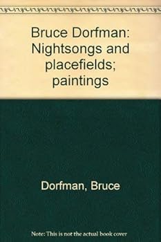 Paperback Bruce Dorfman: Nightsongs and placefields; paintings Book