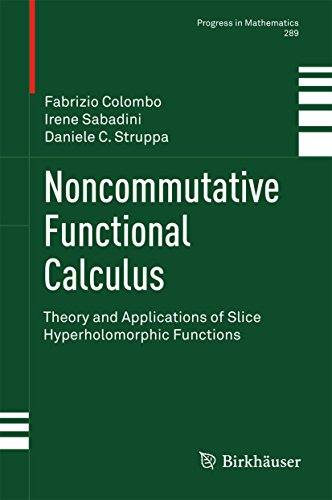 Noncommutative Functional Calculus: Theory and Applications of Slice Hyperholomorphic Functions (Progress in Mathematics Book 289) (English Edition)