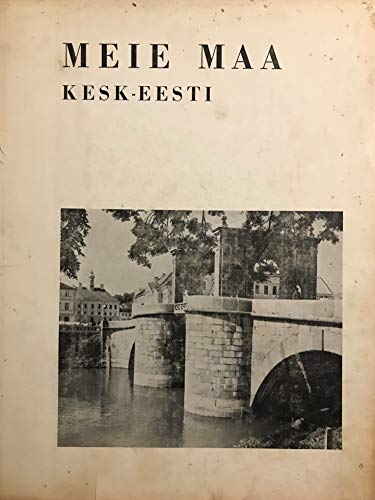Meie Maa Eesti Sonas ja Pildis III Kesk-EESTI Viljandimaa Tartumaa Tartu (III)