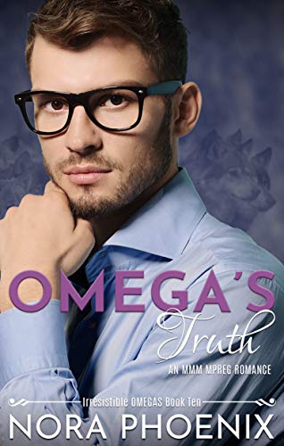 Nora Phoenix Omega's Truth (Irresistible Omegas Book 10)