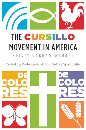 The Cursillo Movement In America: Catholics, Protestants, And Fourth-Day Spirituality