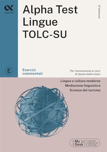  Alpha Test. Lingue TOLC-SU. Esercizi commentati. Ediz. MyDesk