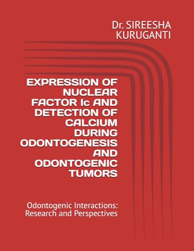 EXPRESSION OF NUCLEAR FACTOR Ic AND DETECTION OF CALCIUM DURING ODONTOGENESIS AND ODONTOGENIC TUMORS: Odontogenic Interactions: Research and Perspectives