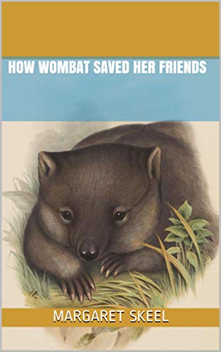 How Wombat Saved Her Friends: A Tale of Hope (Bush Tales Book 1)