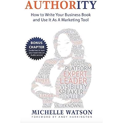AUTHORITY: How to Write Your Business Book and Use It As A Marketing Tool