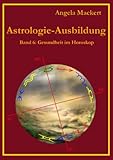  Astrologie-Ausbildung, Band 6: Gesundheit im Horoskop