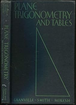 Plane Trigonometry and Four-Place Tables [and] Four-Place Logarithmic and Trigonometric Tables