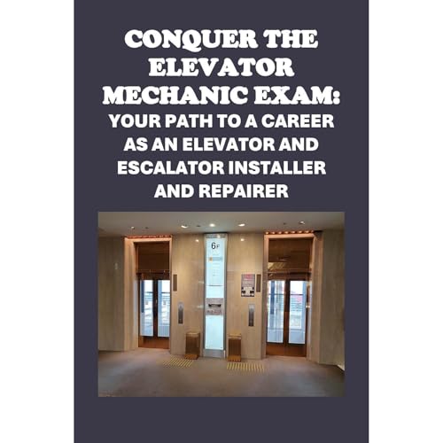 Conquer the Elevator Mechanic Exam: Your Path to a Career as an Elevator and Escalator Installer and Repairer by Philip Martin McCaulay episode artwork