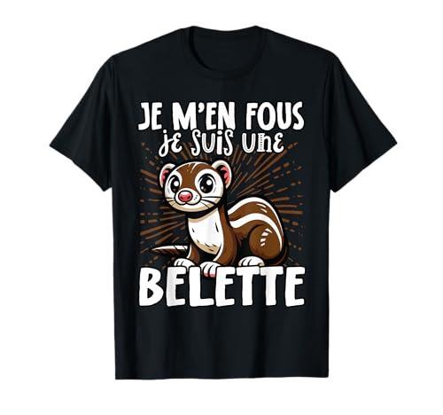 Je M'en Fous Je Suis une Belette - Belette Mignon T-Shirt