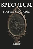 Speculum: Ecos de Redención (Spanish Edition) 8409855674 Book Cover