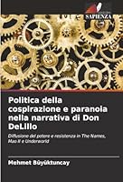 Politica della cospirazione e paranoia nella narrativa di Don DeLillo (Italian Edition) 6207819322 Book Cover