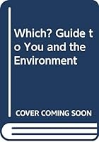 You and the Environment: A "Which?" Guide 0340527978 Book Cover