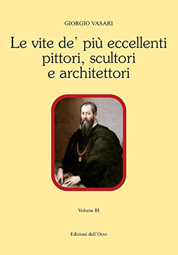 Le vite de' più eccellenti pittori, scultori e architettori. Ediz. critica (Vol. 3)