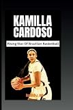 Kamilla Cardoso: Rising Star Of Brazilian Basketball