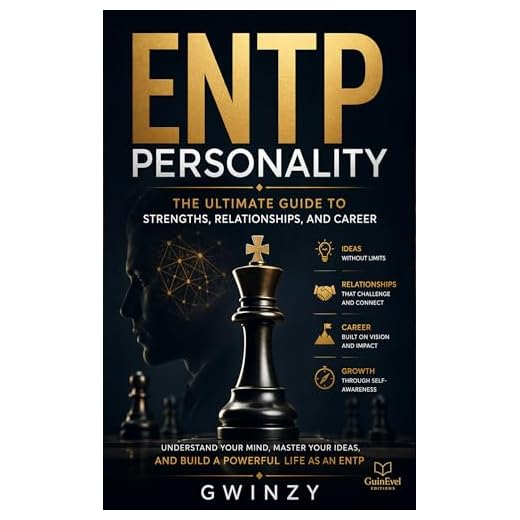 ENTP Personality: The Ultimate Guide to Strengths, Relationships, and Career: Understand Your Mind, Master Your Ideas, and Build a Powerful Life as an ... Protect Your Energy. Live With Purpose.)