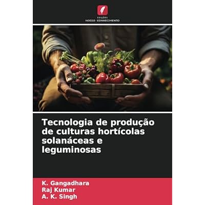 Tecnologia de produ&ccedil;&atilde;o de culturas hort&iacute;colas solan&aacute;ceas e leguminosas