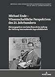  Michael Ende – Wissenschaftliche Perspektiven des 21. Jahrhunderts (German Edition)