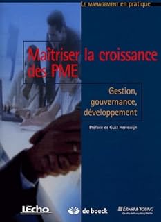 Ma&icirc;triser la croissance des PME: Gestion, gouvernance, d&eacute;veloppement