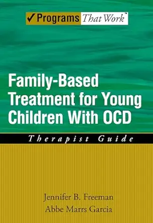 FAMILY BASED TREATMENT FOR YOUNG CHILDREN WITH OCD: Therapist Guide FAMILY BASED TREATMENT FOR YOUNG CHILDREN WITH OCD: Therapist Guide book cover