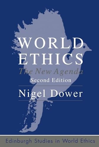 World Ethics: The New Agenda (Edinburgh Studies in Global Ethics)