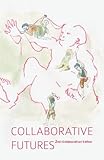 Collaborative Futures: A Book About the Future of Collaboration, Written Collaboratively