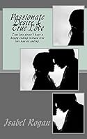 Passionate Desire & True Love: True Love Doesn't Have a Happy Ending Instead True Love Has No Ending. 1517733979 Book Cover