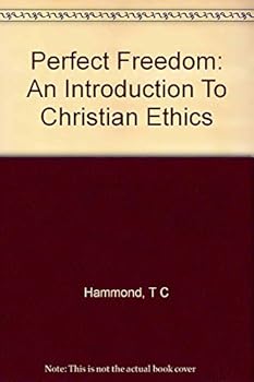 Perfect Freedom: An Introduction to Christian Ethics