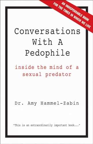 Conversations With A Pedophile: In the Interest of Our Children