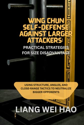 Wing Chun Self-Defense Against Larger Attackers: Practical Strate...