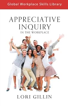 Paperback Appreciative Inquiry: in the Workplace (Global Workplace Skills Library) Book