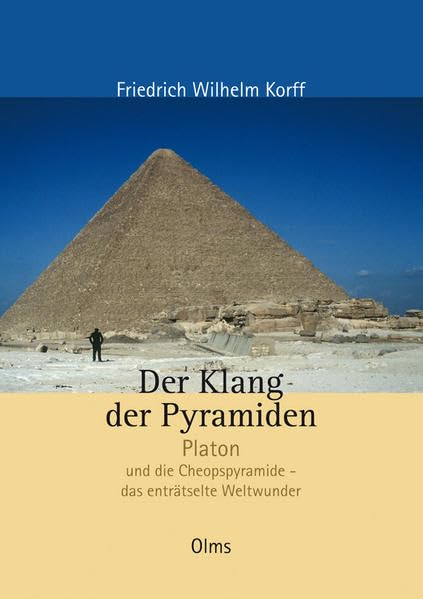 Der Klang der Pyramiden: Platon und die Cheopspyramide - das enträtselte Weltwunder