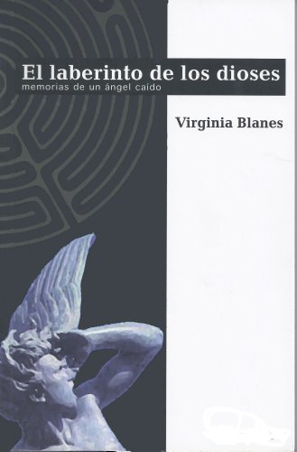 El Laberinto De Los Dioses: Memorias de un ángel caído